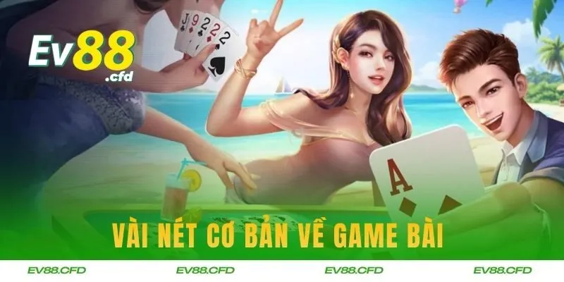 Vài nét cơ bản về game bài 