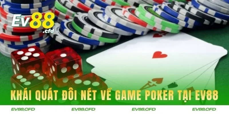 Khái quát đôi nét về game Poker tại EV88